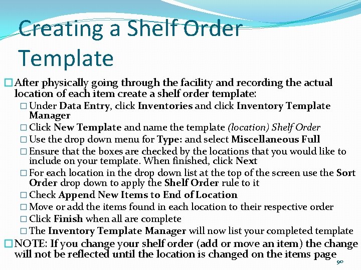 Creating a Shelf Order Template �After physically going through the facility and recording the