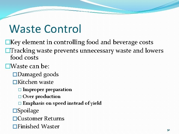 Waste Control �Key element in controlling food and beverage costs �Tracking waste prevents unnecessary