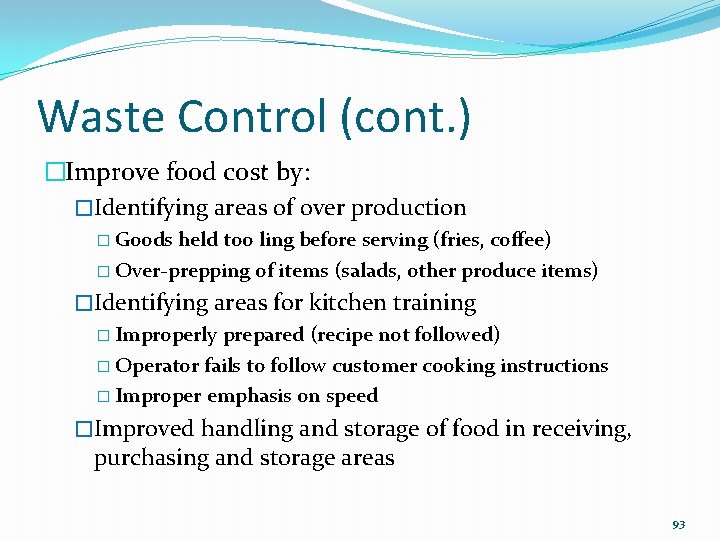 Waste Control (cont. ) �Improve food cost by: �Identifying areas of over production �