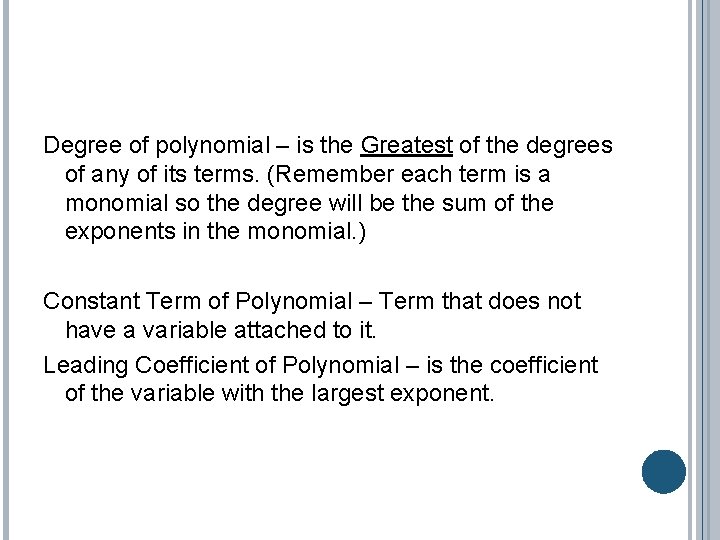 Degree of polynomial – is the Greatest of the degrees of any of its