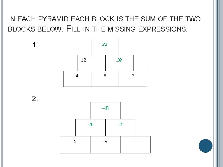 IN EACH PYRAMID EACH BLOCK IS THE SUM OF THE TWO BLOCKS BELOW. FILL
