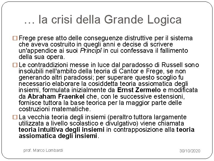 … la crisi della Grande Logica � Frege prese atto delle conseguenze distruttive per