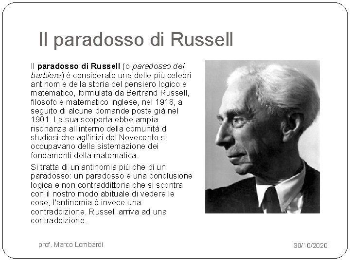 Il paradosso di Russell (o paradosso del barbiere) è considerato una delle più celebri