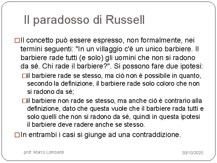 Il paradosso di Russell � Il concetto può essere espresso, non formalmente, nei termini