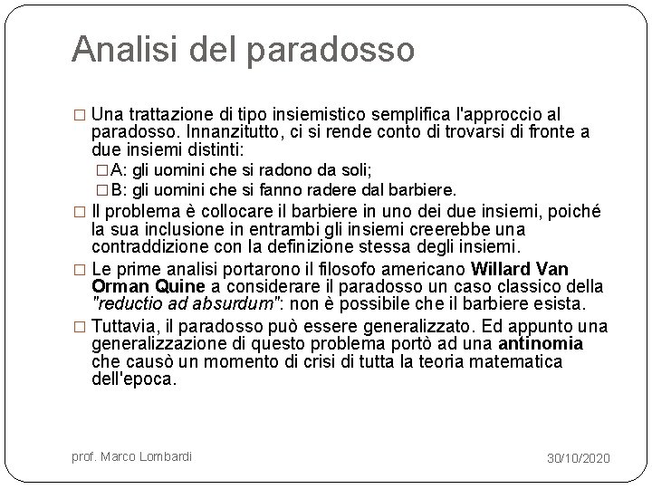 Analisi del paradosso � Una trattazione di tipo insiemistico semplifica l'approccio al paradosso. Innanzitutto,