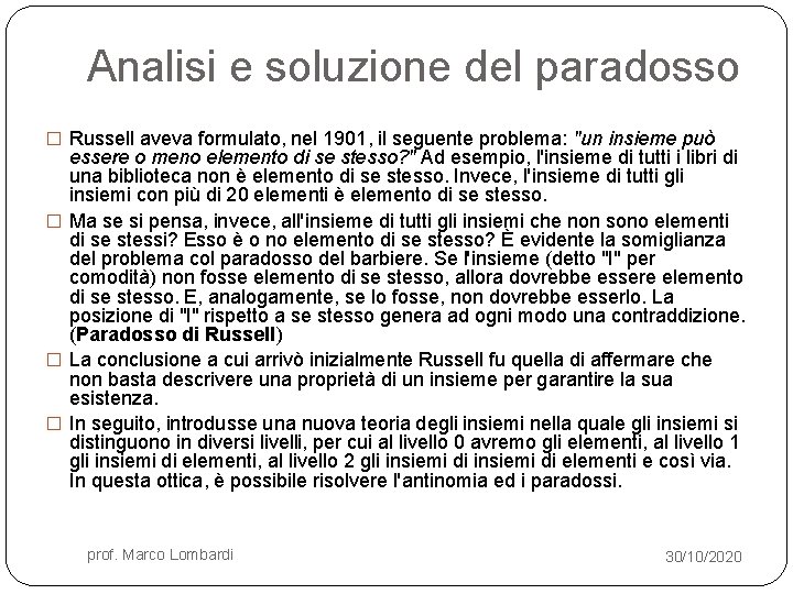 Analisi e soluzione del paradosso � Russell aveva formulato, nel 1901, il seguente problema: