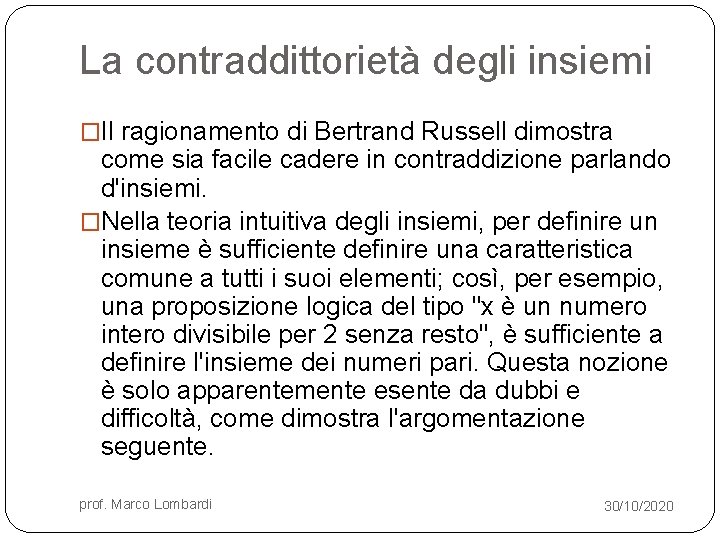 La contraddittorietà degli insiemi �Il ragionamento di Bertrand Russell dimostra come sia facile cadere