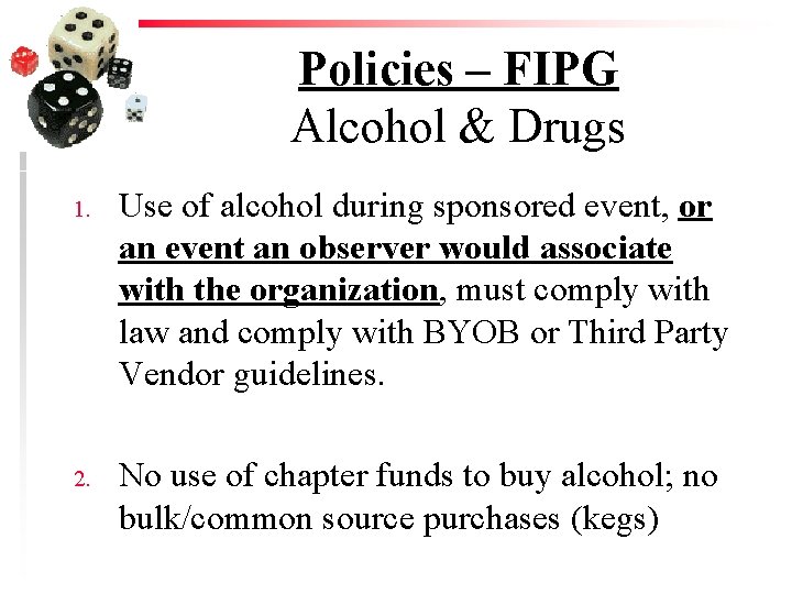 Policies – FIPG Alcohol & Drugs 1. Use of alcohol during sponsored event, or