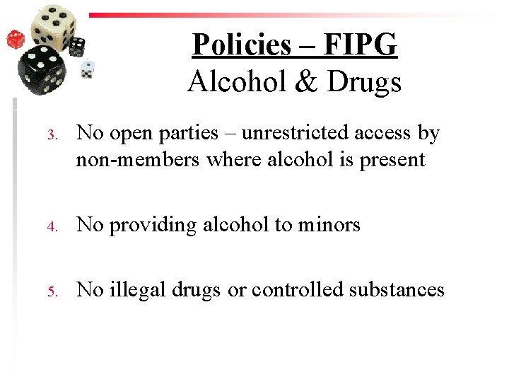 Policies – FIPG Alcohol & Drugs 3. No open parties – unrestricted access by