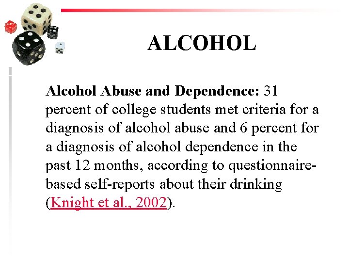 ALCOHOL Alcohol Abuse and Dependence: 31 percent of college students met criteria for a