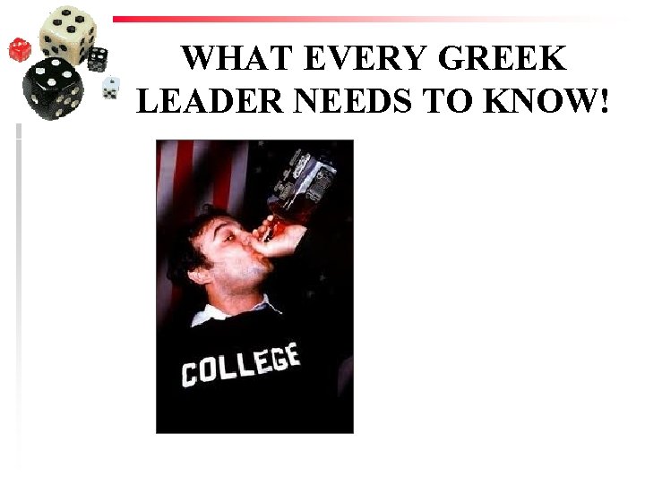 WHAT EVERY GREEK LEADER NEEDS TO KNOW! 
