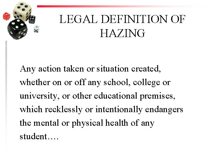 LEGAL DEFINITION OF HAZING Any action taken or situation created, whether on or off