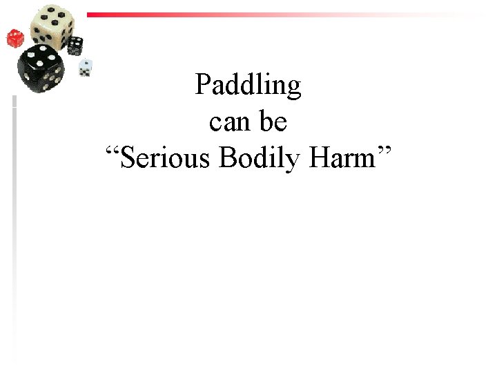 Paddling can be “Serious Bodily Harm” 