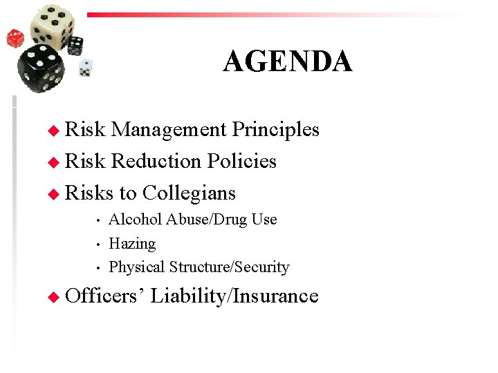 AGENDA u Risk Management Principles u Risk Reduction Policies u Risks to Collegians •