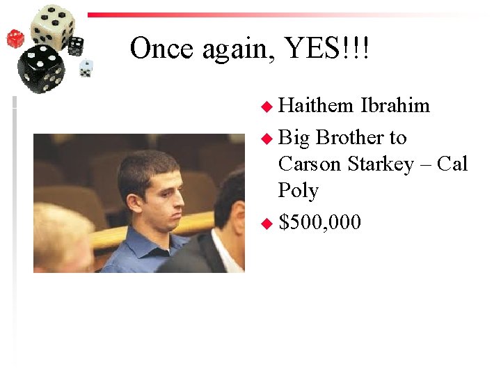 Once again, YES!!! u Haithem Ibrahim u Big Brother to Carson Starkey – Cal