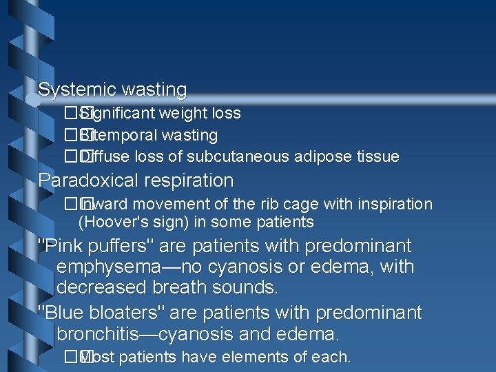 Systemic wasting �� Significant weight loss �� Bitemporal wasting �� Diffuse loss of subcutaneous