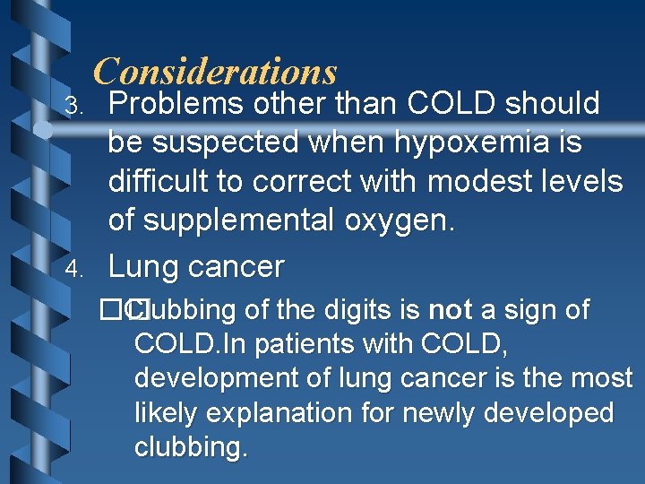 3. 4. Considerations Problems other than COLD should be suspected when hypoxemia is difficult