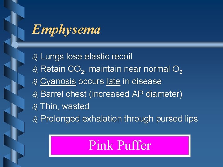 Emphysema b Lungs lose elastic recoil b Retain CO 2, maintain near normal O