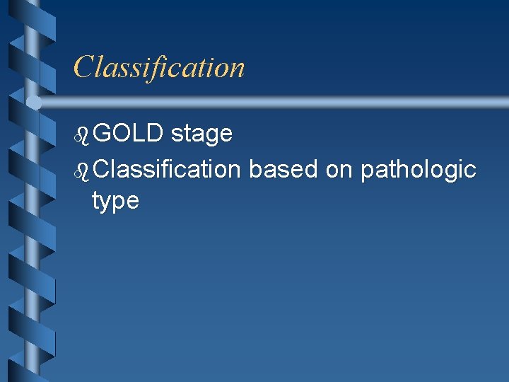 Classification b GOLD stage b Classification based on pathologic type 