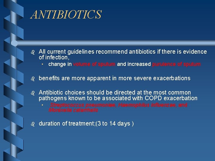 ANTIBIOTICS b All current guidelines recommend antibiotics if there is evidence of infection, •