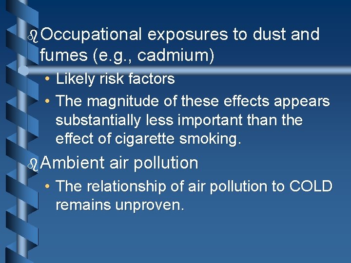 b Occupational exposures to dust and fumes (e. g. , cadmium) • Likely risk