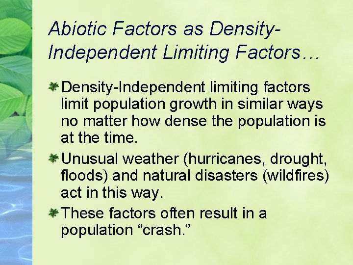 Abiotic Factors as Density. Independent Limiting Factors… Density-Independent limiting factors limit population growth in