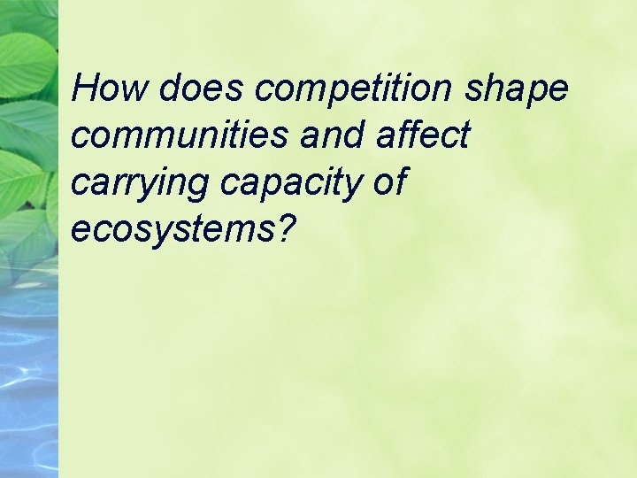 How does competition shape communities and affect carrying capacity of ecosystems? 