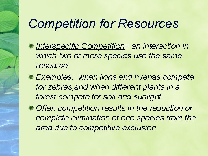 Competition for Resources Interspecific Competition= an interaction in which two or more species use
