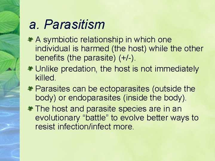 a. Parasitism A symbiotic relationship in which one individual is harmed (the host) while