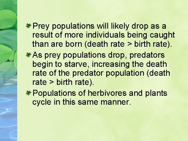 Prey populations will likely drop as a result of more individuals being caught than