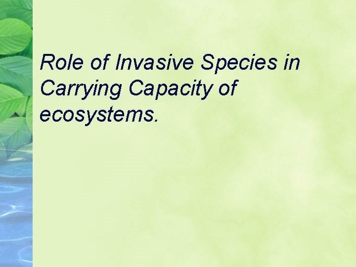 Role of Invasive Species in Carrying Capacity of ecosystems. 