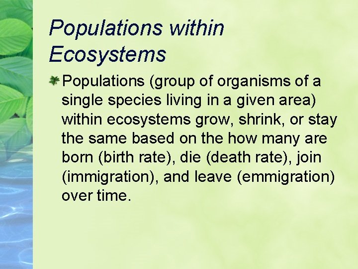 Populations within Ecosystems Populations (group of organisms of a single species living in a