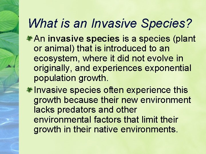 What is an Invasive Species? An invasive species is a species (plant or animal)