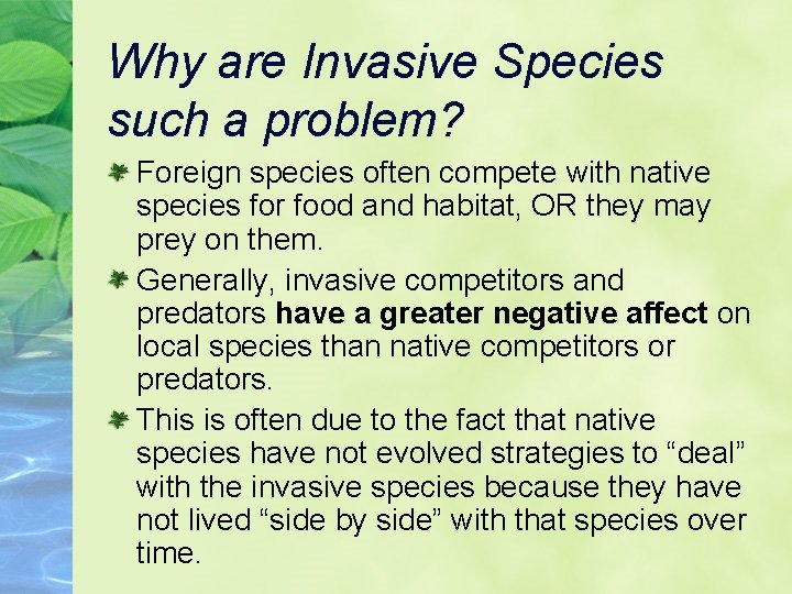 Why are Invasive Species such a problem? Foreign species often compete with native species