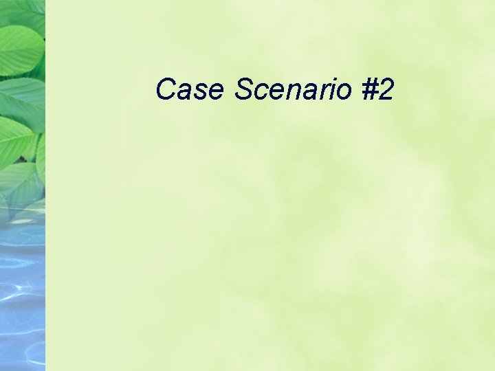 Case Scenario #2 