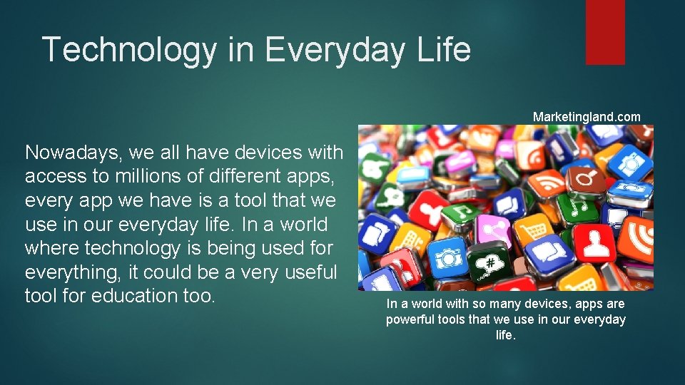 Technology in Everyday Life Marketingland. com Nowadays, we all have devices with access to