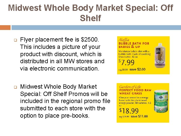Midwest Whole Body Market Special: Off Shelf q q Flyer placement fee is $2500.