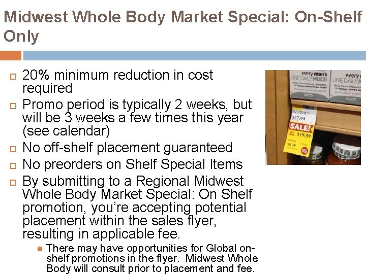 Midwest Whole Body Market Special: On-Shelf Only 20% minimum reduction in cost required Promo