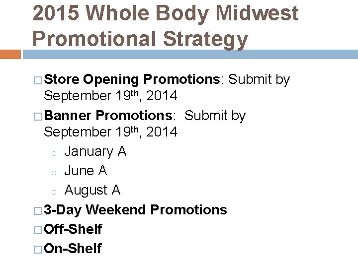 2015 Whole Body Midwest Promotional Strategy � Store Opening Promotions: Submit by September 19