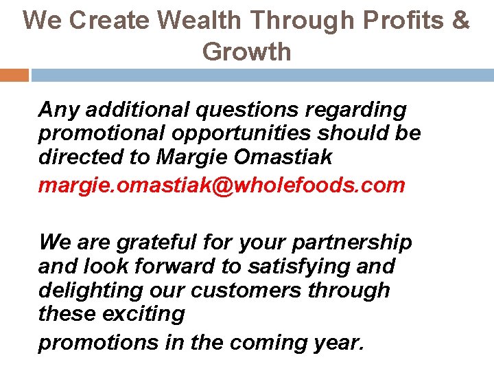 We Create Wealth Through Profits & Growth Any additional questions regarding promotional opportunities should