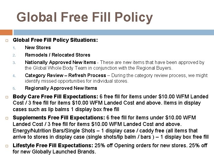 Global Free Fill Policy Global Free Fill Policy Situations: 1. New Stores 2. Remodels