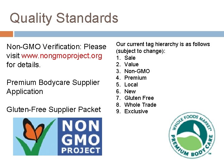 Quality Standards Non-GMO Verification: Please visit www. nongmoproject. org for details. Premium Bodycare Supplier