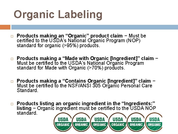 Organic Labeling Products making an “Organic” product claim − Must be certified to the