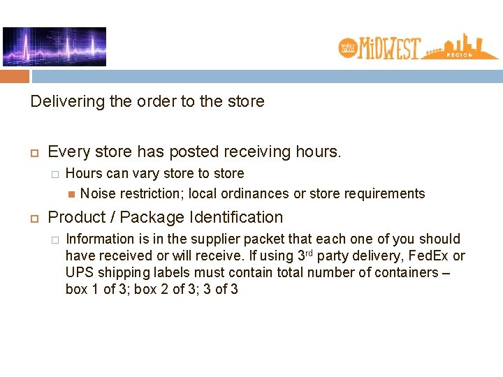 Delivering the order to the store Every store has posted receiving hours. � Hours