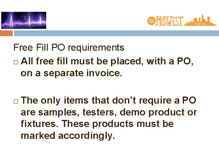 Free Fill PO requirements All free fill must be placed, with a PO, on