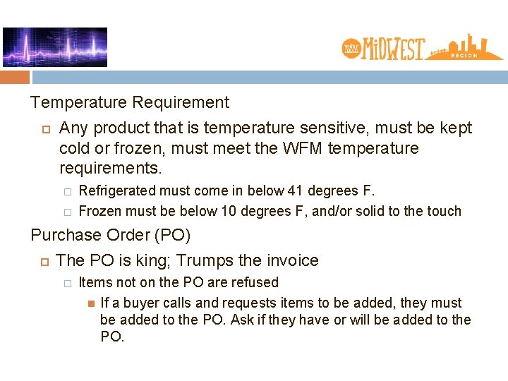 Temperature Requirement Any product that is temperature sensitive, must be kept cold or frozen,