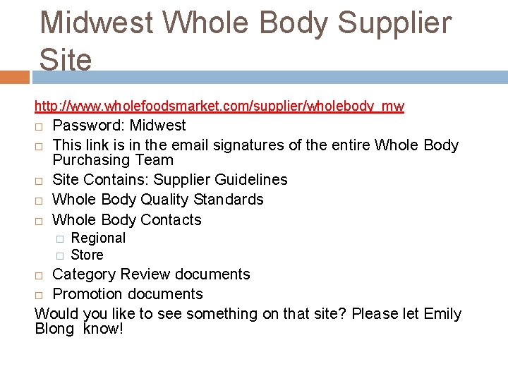 Midwest Whole Body Supplier Site http: //www. wholefoodsmarket. com/supplier/wholebody_mw Password: Midwest This link is