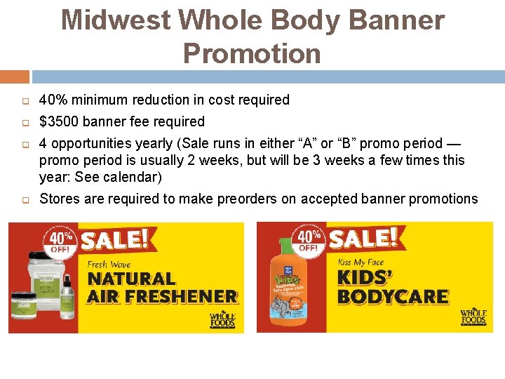 Midwest Whole Body Banner Promotion q 40% minimum reduction in cost required q $3500