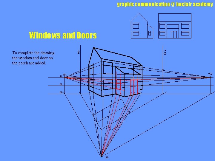 graphic communication @ boclair academy To complete the drawing the window and door on