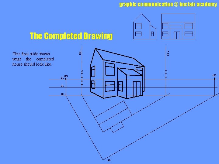 graphic communication @ boclair academy This final slide shows what the completed house should